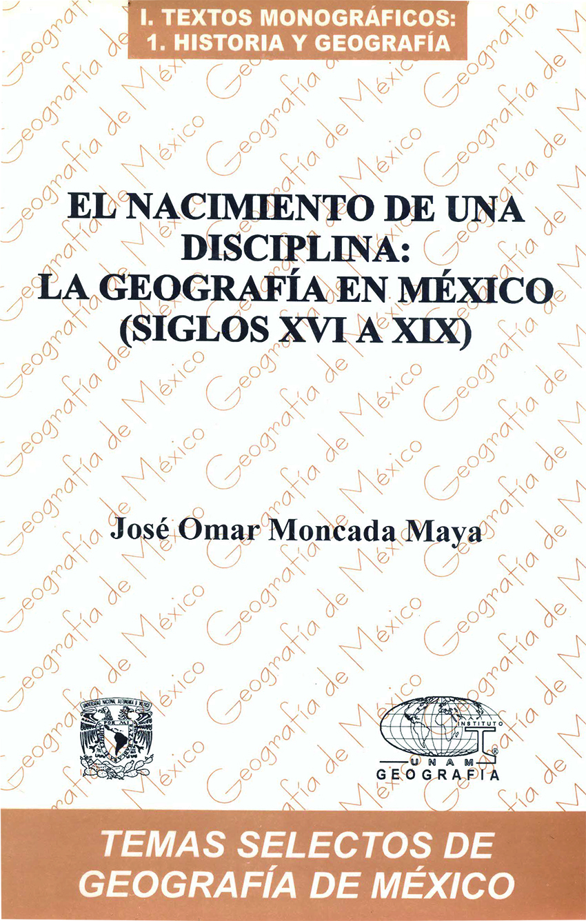 Cubierta para El nacimiento de una disciplina: la geografía en México (siglos XVI a XIX)