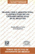 Cubierta para Trazos, usos y arquitectura: La estructura de las ciudades mexicanas en el siglo XIX