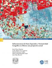 Cubierta para Infraestructura de Datos Espaciales y Normatividad Geográfica en México: una perspectiva actual