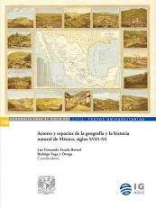 Cubierta para Actores y espacios de la geografía y la historia natural de México, siglos XVIII y XX