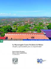 Cubierta para La Macrorregión Centro Occidente de México: Desafíos y oportunidades para su competitividad