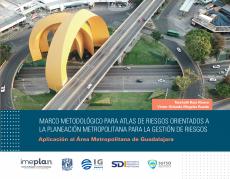 Cubierta para Marco metodológico para atlas de riesgos orientados a la planeación metropolitana para la gestión de riesgos: aplicación al área metropolitana de Guadalajara