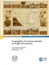 Cubierta para La geografía y las ciencias naturales en siglo XIX mexicano