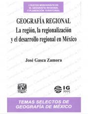 Cubierta para Geografía regional: La región, la regionalización y el desarrollo regional en México