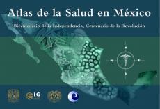 Cubierta para Atlas de la Salud en México: Bicentenario de la Independencia, Centenario de la Revolución
