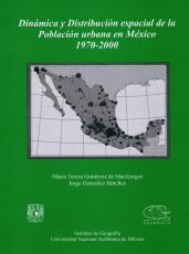 Cubierta para Dinámica y Distribución espacial de la Población urbana en México. 1970 - 2000